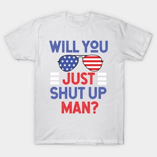 Will You Shut Up Man donald trump T-Shirt